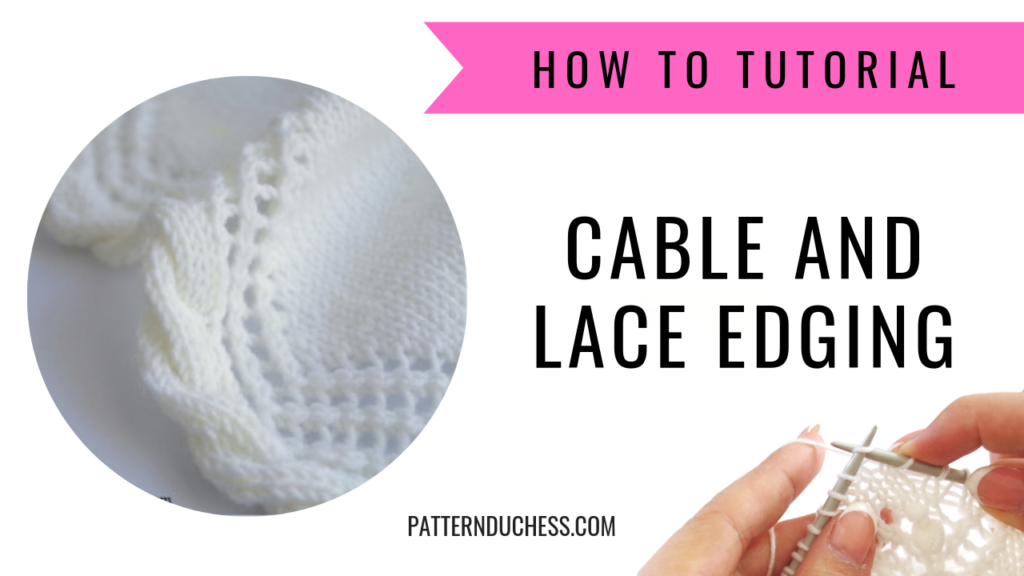 how to tutorial for the knit cable and lace edging