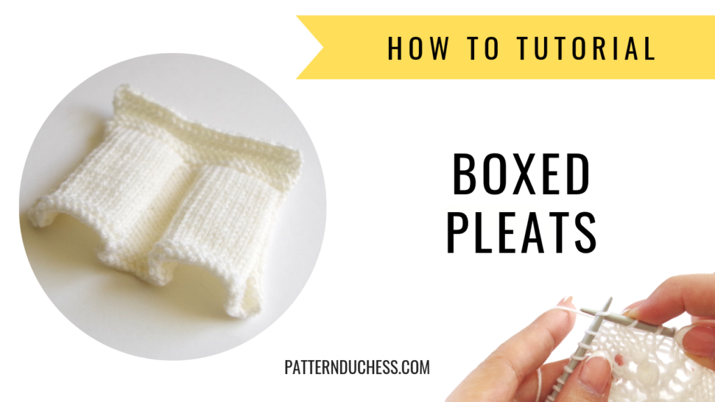 knitting how to tutorial boxed or ruffled pleats