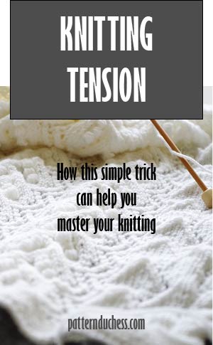 Knitting tension - how this simple trick can help you master your knitting by PatternDuchess