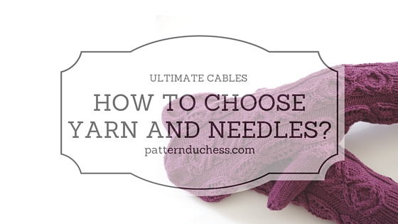 How to choose yarn and needles?