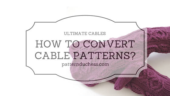 How to convert cable patterns?