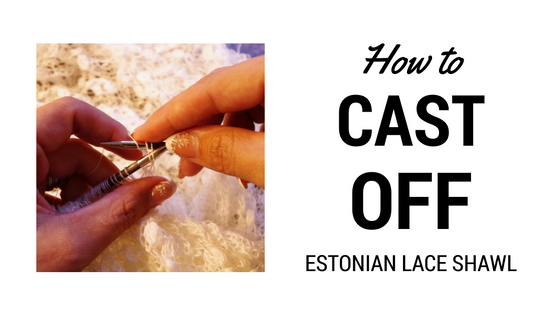 How to cast off Estonian lace shawl using knitted cast off method
