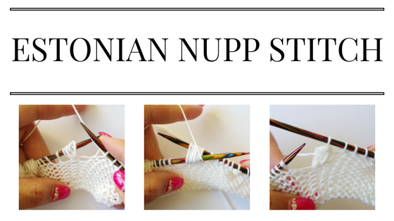 Read more about the article Knitting Estonian Nupp Stitch