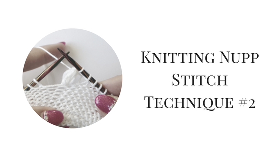 Knitting Nupp Stitch Technique #2