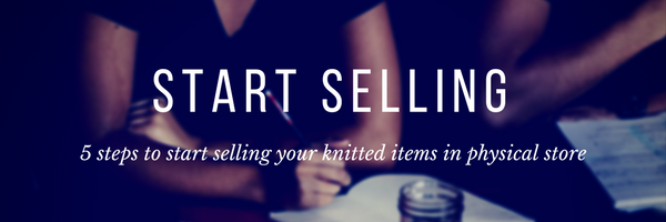 5 steps to start selling knitted items in physical store - Knitting