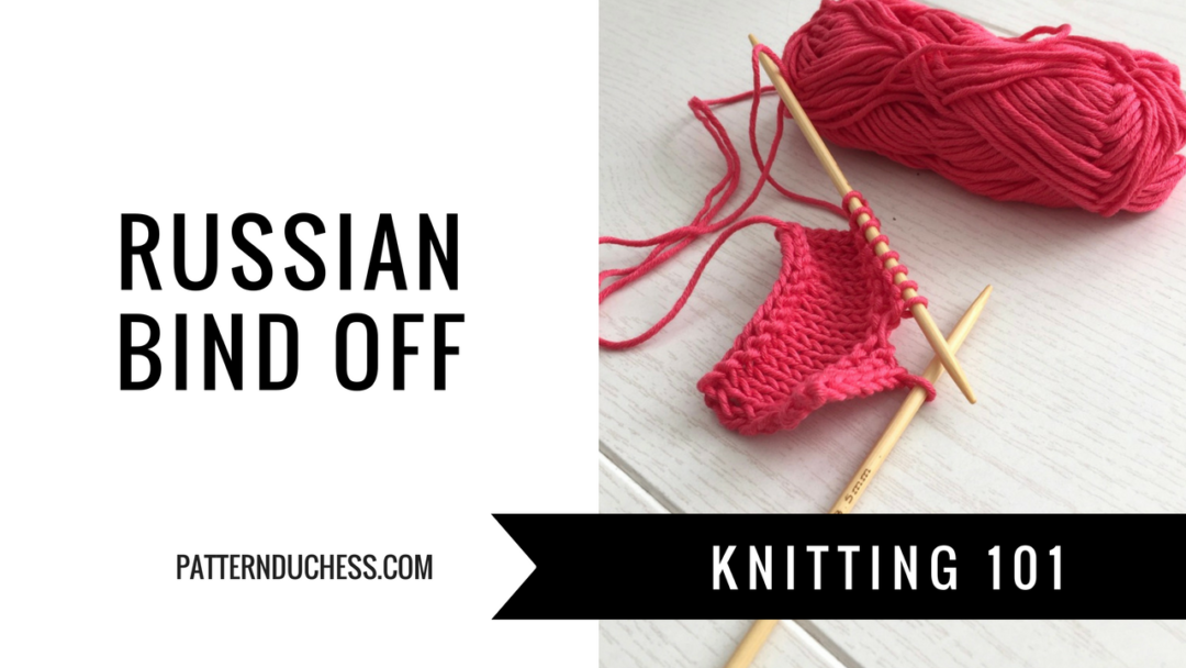 Russian bind off Knitting Blog Pattern Duchess