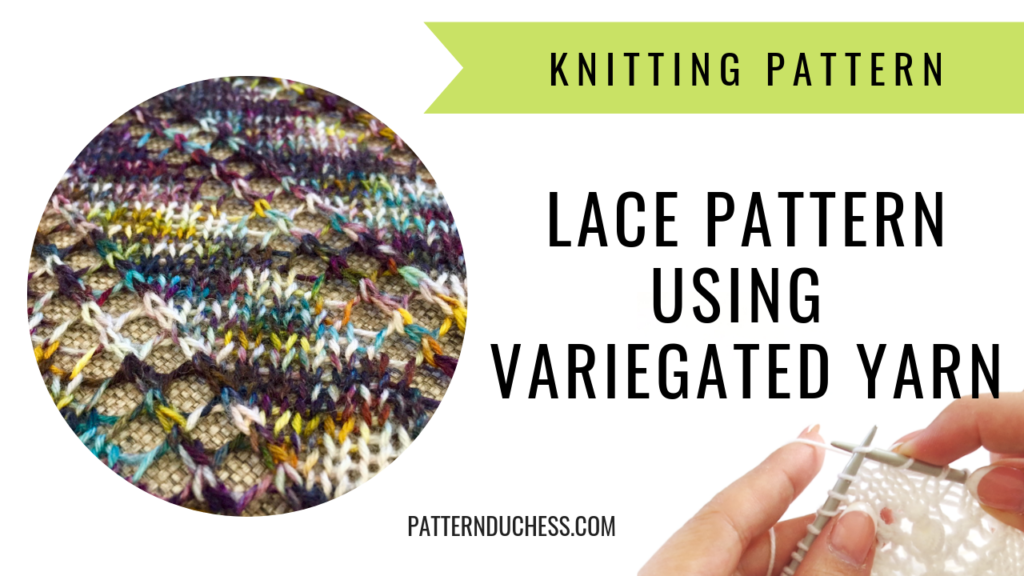 how to tutorial and lace knitting pattern for variegated yarn
