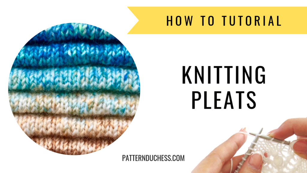 How To Knit Pleats For Maximum Effect Knitting Blog